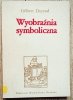 Gilbert Durand Wyobraźnia symboliczna